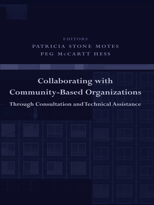 Title details for Collaborating with Community-Based Organizations Through Consultation and Technical Assistance by Patricia Motes - Available